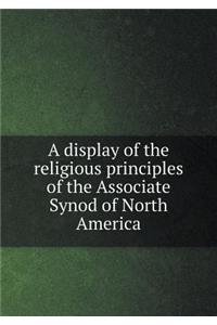 A display of the religious principles of the Associate Synod of North America