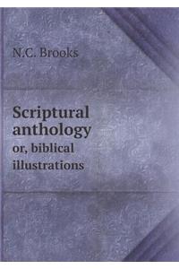 Scriptural Anthology Or, Biblical Illustrations