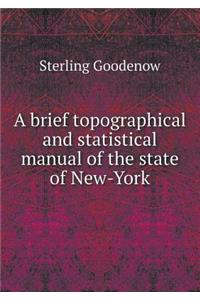 A Brief Topographical and Statistical Manual of the State of New-York