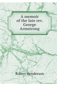 A Memoir of the Late Rev. George Armstrong