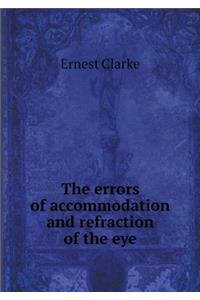 The errors of accommodation and refraction of the eye
