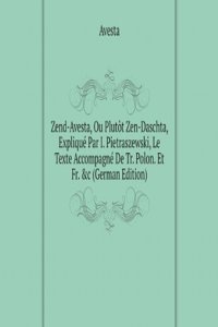 Zend-Avesta, Ou Plutot Zen-Daschta