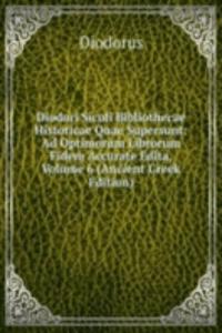 Diodori Siculi Bibliothecae Historicae Quae Supersunt: Ad Optimorum Librorum Fidem Accurate Edita, Volume 6 (Ancient Greek Edition)