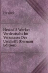 Hesiod'S Werke: Verdeutscht Im Versmasse Der Urschrift (German Edition)