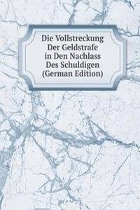 Die Vollstreckung Der Geldstrafe in Den Nachlass Des Schuldigen (German Edition)