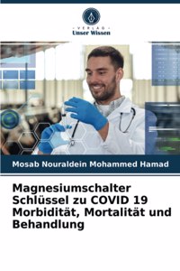 Magnesiumschalter Schlüssel zu COVID 19 Morbidität, Mortalität und Behandlung