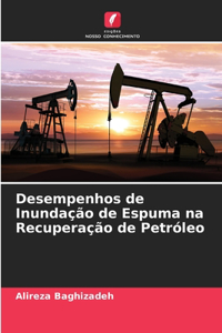 Desempenhos de Inundação de Espuma na Recuperação de Petróleo