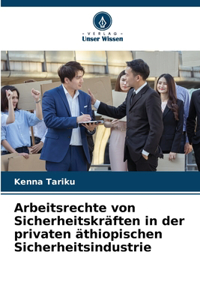 Arbeitsrechte von Sicherheitskräften in der privaten äthiopischen Sicherheitsindustrie
