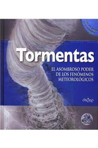 Tormentas. El Asombroso Poder de Los Fenomenos Meteorologicos