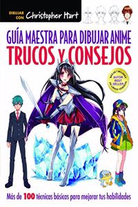 Guia maestra para dibujar anime. Trucos y consejos: Mas de 100 tecnicas para mejorar tus habilidades