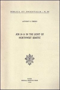 Job 29-31 in the Light of Northwest Semitic: A Translation and Philological Commentary