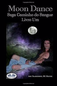 Moon Dance (Caminho do Sangue Livro Um)