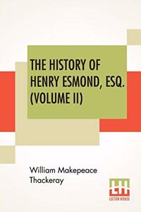 The History Of Henry Esmond, Esq. (Volume II)