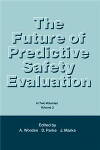 Future of Predictive Safety Evaluation