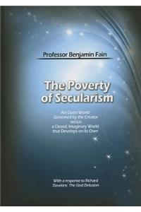 The Poverty of Secularism: An Open World Governed by the Creator Versus a Closed, Imaginary World That Develops on Its Own