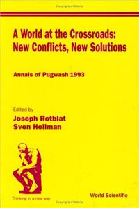 World at the Crossroads: New Conflicts, New Solutions, A: Annals of Pugwash 1993