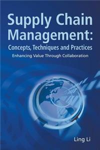 Supply Chain Management: Concepts, Techniques And Practices: Enhancing The Value Through Collaboration