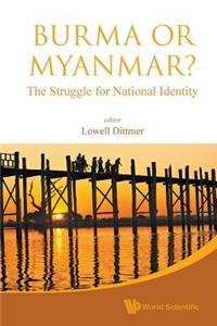 Burma or Myanmar? the Struggle for National Identity