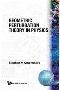 Geometric Perturbation Theory in Physics