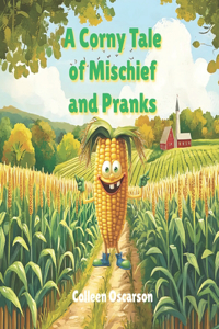 A Corny Tale of Mischief and Pranks