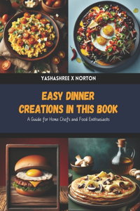 Easy Dinner Creations in this Book