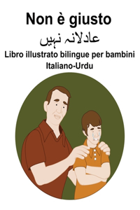 Italiano-Urdu Non è giusto Libro illustrato bilingue per bambini