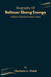 Biography of Baltasar Ebang Enonga