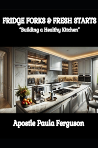 Fridge, Forks, and Fresh Starts