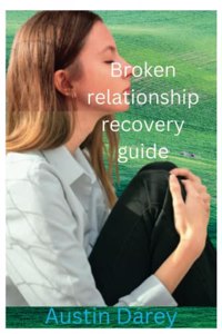 Broken relationship recovery guide