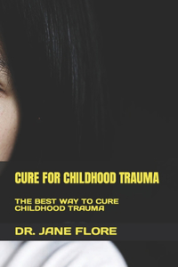 Cure for Childhood Trauma