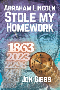 Abraham Lincoln Stole my Homework