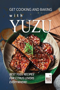Get Cooking and Baking with Yuzu