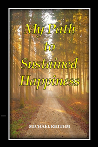 My Path to Sustained Happiness