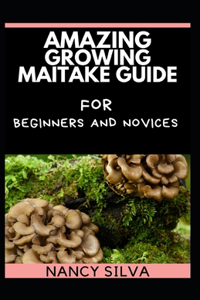 Amazing Growing Maitake Guide for Beginners and Novices