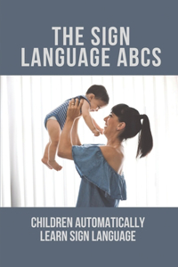 The Sign Language Abcs