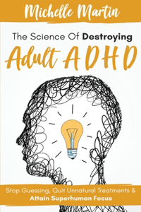Science of Destroying Adult ADHD