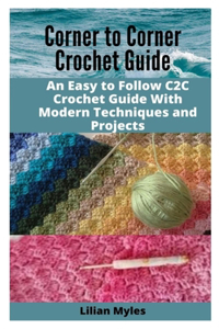 Corner to Corner Crochet Guide