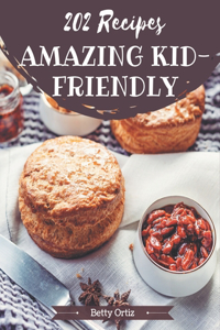 202 Amazing Kid-Friendly Recipes
