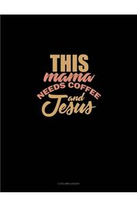 This Mama Needs Coffee And Jesus