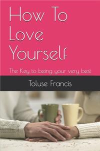 How To Love Yourself