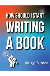 How Should I Start Writing A Book