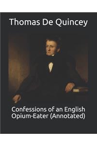 Confessions of an English Opium-Eater (Annotated)