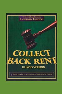 Illinois Collect Back Rent Version: Evictions, Small Claims and Judgment Collection