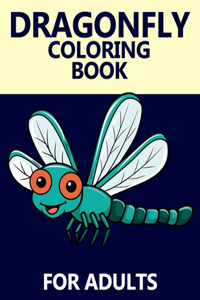 Dragonfly Coloring Book For Adults