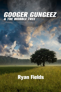Googer Gungeez & The Wobble Tree