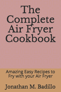 The Complete Air Fryer Cookbook