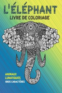 Livre de coloriage - Gros caractères - Animaux lunatiques - L'éléphant