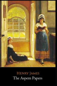 The Aspern Papers Novella by Henry James 