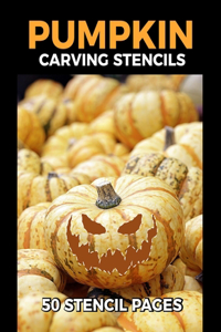 Pumpkin Carving Stencils 50 Stencil Pages: pumpkin stencils Templates and carving book Full with funny and scary pumpkin faces Patterns & templates for Painting and Pumpkin Crafts