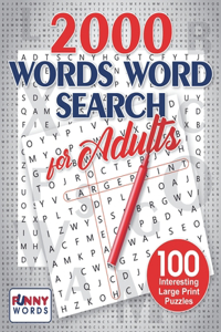 2000 Words Word Search for Adults: 100 Interesting Large Print Puzzles